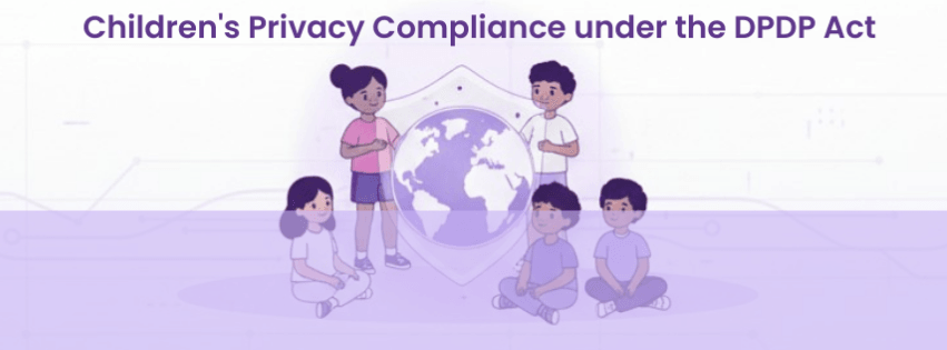 Protecting the Digital Generation: How DPOs Can Ensure Children’s Privacy under India’s DPDP Act